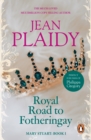 Royal Road to Fotheringay : (Mary Stuart: Book 1):  the enthralling and engrossing story of one of history s most mysterious of monarchs from the Queen of British historical fiction - eBook