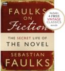 Faulks on Fiction (Includes 4 FREE Vintage Classics): Great British Characters and the Secret Life of the Novel - eBook