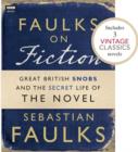 Faulks on Fiction (Includes 3 Vintage Classics): Great British Snobs and the Secret Life of the Novel - eBook