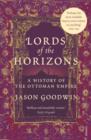 Lords Of The Horizons : A History of the Ottoman Empire - eBook