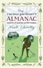 The Curious Gardener's Almanac : Centuries Of Practical Garden Wisdom - eBook