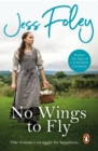 No Wings To Fly : a powerful saga of passion and pain set in the heart of rural England - eBook