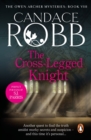 The Cross Legged Knight : (The Owen Archer Mysteries: book VIII): a mesmerising Medieval mystery full of twists and turns that will keep you turning the pages - eBook