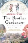 The Brother Gardeners : Botany, Empire and the Birth of an Obsession - eBook
