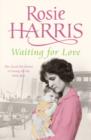 Waiting for Love : a compelling and ultimately uplifting saga set in 1920s Liverpool from much-loved bestselling author Rosie Harris - eBook
