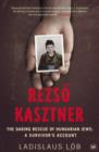 Rezso Kasztner : The Daring Rescue of Hungarian Jews: A Survivor's Account - eBook