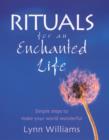 Rituals For An Enchanted Life : Simple steps to make your world wonderful - eBook