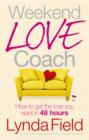 Weekend Love Coach : How to Get the Love You Want in 48 Hours - eBook