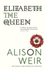 Elizabeth, the Queen : An intriguing deep dive into Queen Elizabeth I s life as a woman and a monarch - eBook