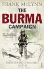 The Burma Campaign : Disaster into Triumph 1942-45 - eBook