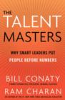 The Talent Masters : Why Smart Leaders Put People Before Numbers - eBook