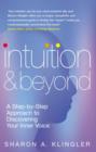 Intuition And Beyond : A Step-by-Step Approach to Discovering the Voice of Your Spirit - eBook