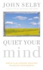 Quiet Your Mind : How to Quieten Upsetting Thoughts and Regain Inner Harmony - eBook