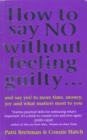 How To Say No Without Feeling Guilty ... : and say yes! to more time, money, joy and what matters most to you - eBook