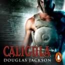 Caligula : A thrilling historical epic set in Ancient Rome that you won't be able to put down... - eAudiobook