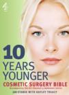 10 Years Younger Cosmetic Surgery Bible - eBook