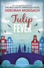 Tulip Fever : bestselling author of The Best Exotic Marigold Hotel - eBook
