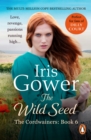 The Wild Seed : (The Cordwainers: 6): The sensational final instalment of The Cordwainers – a moving and emotional Welsh saga - eBook