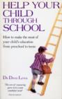 Help Your Child Through School : How to Make the Most of Your Child's Education from Pre-School to Teens - eBook