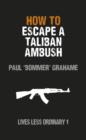 How to Escape a Taliban Ambush : Lives Less Ordinary - eBook