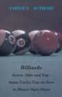 Billiards - Screw, Side And Top - Some Useful Tips On How To Master Spin Shots - Book