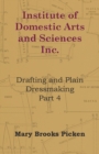 Institute Of Domestic Arts And Sciences - Drafting And Plain Dressmaking Part 3 - Book