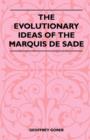 The Evolutionary Ideas Of The Marquis De Sade - Book