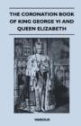 The Coronation Book Of King George VI And Queen Elizabeth - Book