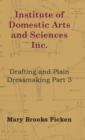 Institute Of Domestic Arts And Sciences - Drafting And Plain Dressmaking Part 3 - Book