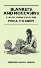 Blankets And Moccasins - Plenty Coups And His People, The Crows - Book
