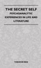 The Secret Self - Psychoanalytic Experiences In Life And Literature - Book