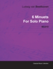 6 Minuets By Ludwig Van Beethoven For Solo Piano Wo010 - Book