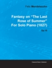 Fantasy on "The Last Rose of Summer" By Felix Mendelssohn For Solo Piano (1827) Op.15 - Book