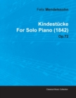 Kindestucke By Felix Mendelssohn For Solo Piano (1842) Op.72 - Book