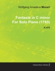 Fantasia in C Minor By Wolfgang Amadeus Mozart For Solo Piano (1785) K.475 - Book