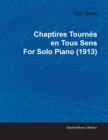 Chaptires Tournes En Tous Sens By Erik Satie For Solo Piano (1913) - Book