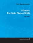 3 Etudes By Felix Mendelssohn For Solo Piano (1838) Op.104b - Book