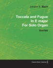 Toccata and Fugue In E Major By J. S. Bach For Solo Organ BWV566 - Book