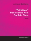 "Pathetique" Piano Sonata No.8 By Ludwig Van Beethoven For Solo Piano (1798) Op.13 - Book