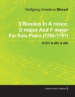 3 Rondos In A Minor, D Major And F Major By Wolfgang Amadeus Mozart For Solo Piano (1786-1787) K.511 K.485 K.494 - Book
