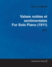Valses Nobles Et Sentimentales By Maurice Ravel For Solo Piano (1911) M.61 - Book
