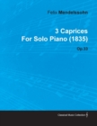 3 Caprices By Felix Mendelssohn For Solo Piano (1835) Op.33 - Book