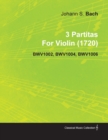 3 Partitas By Johann Sebastian Bach For Violin (1720) BWV1002, BWV1004, BWV1006 - Book