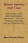 House Aprons And Caps - Instruction Paper With Examination Questions - Book