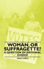 Woman, Or Suffragette? - A Question of National Choice - Book