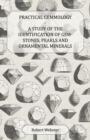 Practical Gemmology - A Study of the Identification of Gem-Stones, Pearls, And Ornamental Minerals - Book