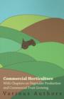 Commercial Horticulture - With Chapters on Vegetable Production and Commercial Fruit Growing - Book