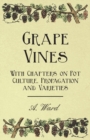 Grape Vines - With Chapters on Pot Culture, Propagation and Varieties - Book