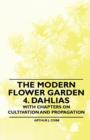 The Modern Flower Garden 4. Dahlias - With Chapters on Cultivation and Propagation - Book