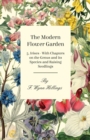 The Modern Flower Garden 5. Irises - With Chapters on the Genus and Its Species and Raising Seedlings - Book